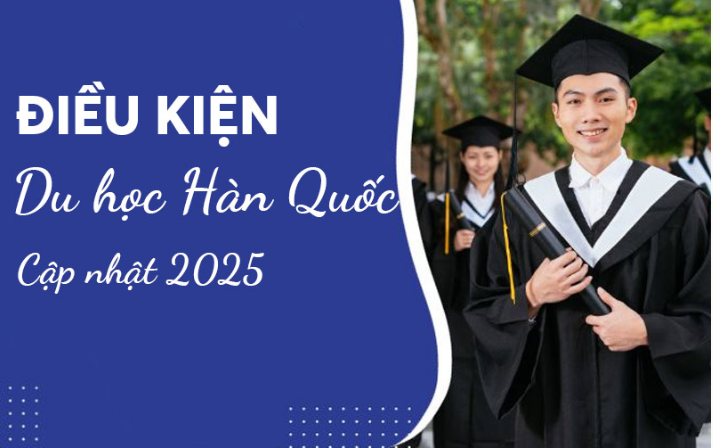 Điều kiện du học Hàn Quốc cần những gì? Cập nhật 2025